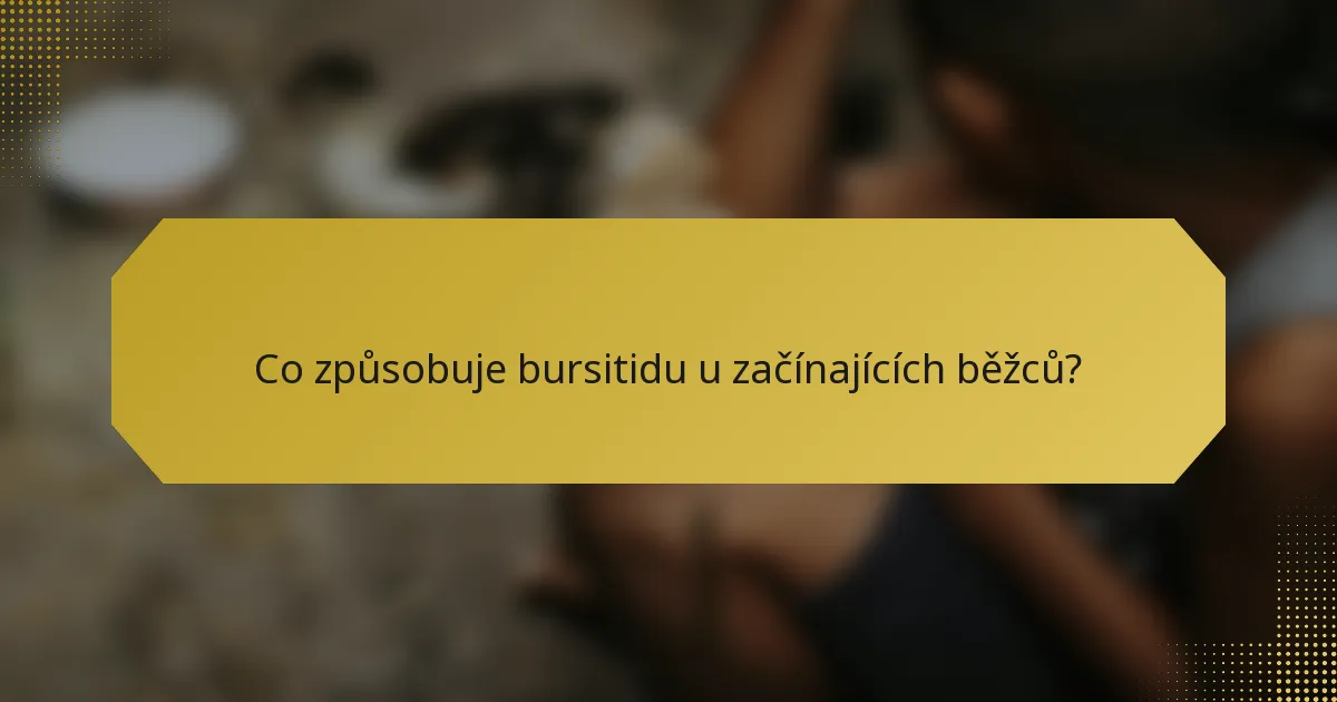 Co způsobuje bursitidu u začínajících běžců?