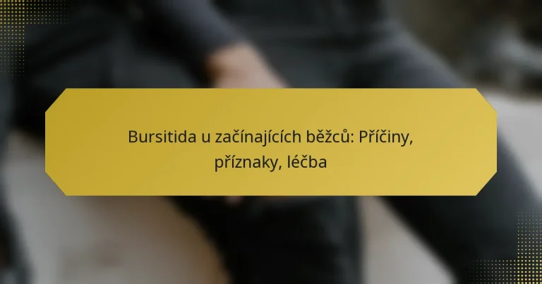 Bursitida u začínajících běžců: Příčiny, příznaky, léčba