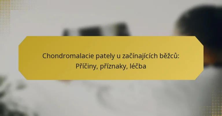 Chondromalacie pately u začínajících běžců: Příčiny, příznaky, léčba