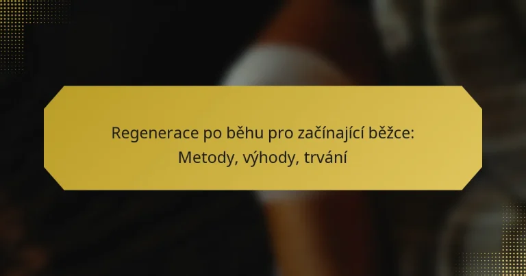 Regenerace po běhu pro začínající běžce: Metody, výhody, trvání