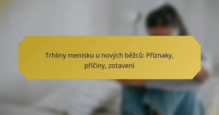 Trhliny menisku u nových běžců: Příznaky, příčiny, zotavení