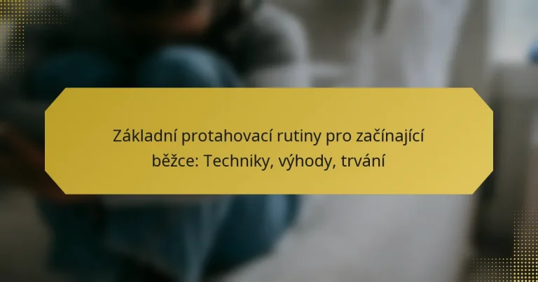 Základní protahovací rutiny pro začínající běžce: Techniky, výhody, trvání