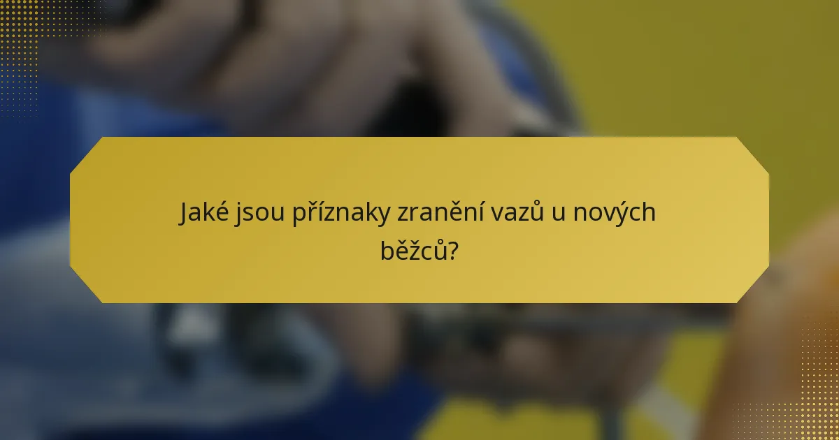 Jaké jsou příznaky zranění vazů u nových běžců?