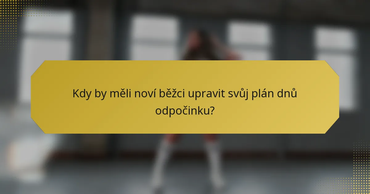 Kdy by měli noví běžci upravit svůj plán dnů odpočinku?